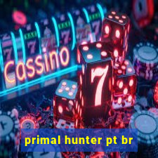 primal hunter pt br